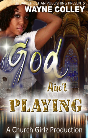 Image of the book, God Ain't Playing by Wayne Colley