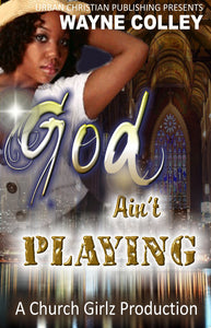 Image of the book, God Ain't Playing by Wayne Colley